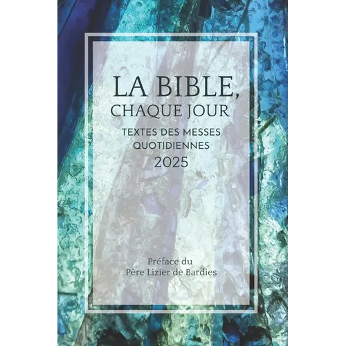 La Bible chaque jour 2025: Textes des messes quotidiennes