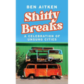 Shitty Breaks: A Celebration of Unsung Cities