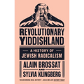 Revolutionary Yiddishland: A History of Jewish Radicalism
