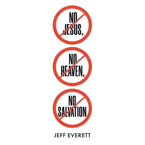 No Jesus, No Heaven, No Salvation