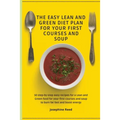 The Easy Lean and Green Diet Plan for Your First Courses and Soup: 50 step-by-step easy recipes for a Lean and Green food for your first courses and s