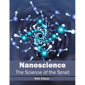 Nanoscience: The Science of the Small