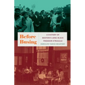 Before Busing: A History of Boston's Long Black Freedom Struggle