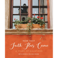 Now That Faith Has Come: A Study of Galatians