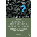 Setting Up and Running a Therapy Business: Essential Questions and Answers