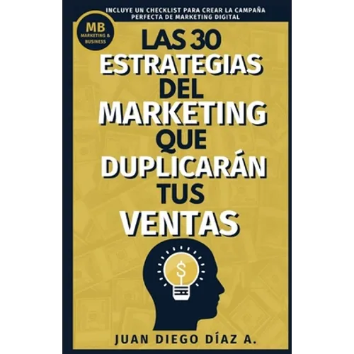 Las 30 Estrategias del Marketing que Duplicarán tus Ventas: Tácticas de Negocios, Marketing y Ventas para Emprendedores. Libro de Comunicación, Brandi