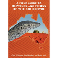 A Field Guide to Reptiles and Frogs of the Red Centre.