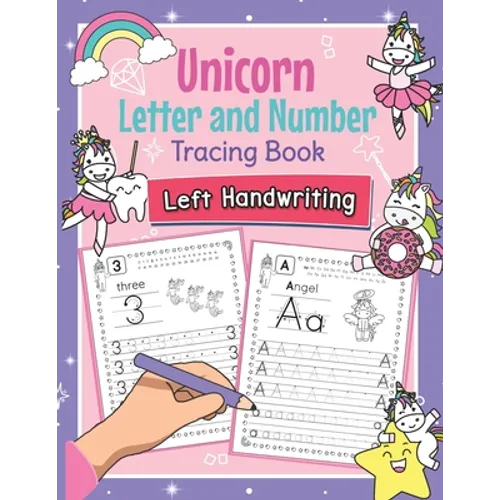Unicorn Letter and Number Tracing Book Left Handwriting: Magical Practice Workbook for Left-Handed Preschoolers - Perfect Math and Alphabet Learning W