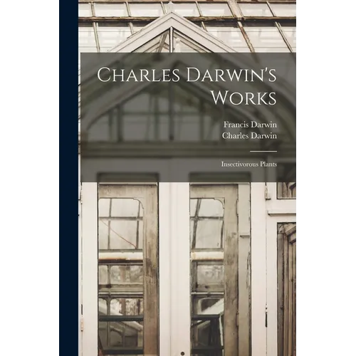 Charles Darwin's Works: Insectivorous Plants