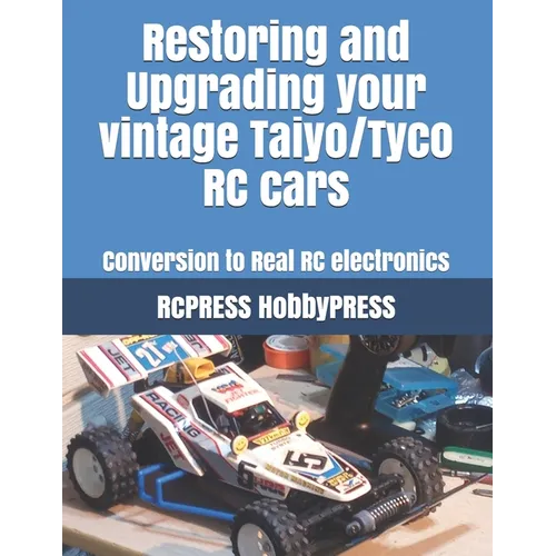 Restoring and Upgrading your vintage Taiyo/Tyco RC cars: Conversion to Real RC electronics