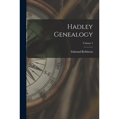Hadley Genealogy; Volume 2