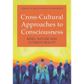Cross-Cultural Approaches to Consciousness: Mind, Nature, and Ultimate Reality