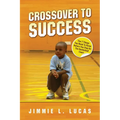 Crossover to Success: 7 Things You Need To Know Before You Step On The Basketball Court