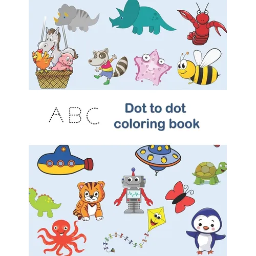 ABC Dot to Dot Coloring Book: tracing shapes & letters, coloring activities, find the hiden letter activities, Color each letter in the drawing with