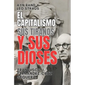 Ayn Rand y Leo Strauss. El capitalismo, sus tiranos y sus dioses
