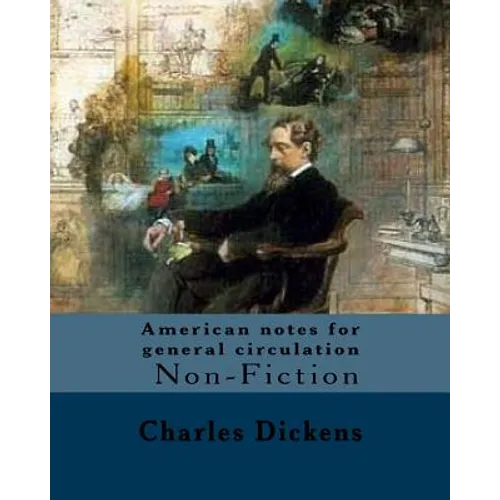 American notes for general circulation. By: Charles Dickens, Illustrated By: C.(Clarkson Frederick) Stanfield (3 December 1793 - 18 May 1867).: Americ