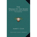 The Dream Of The Rood: An Old English Poem Attributed To Cynewulf
