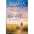 The Day He Let Go: Sweet Contemporary Romance