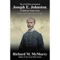 The Civil Wars of General Joseph E. Johnston: Confederate States Army - Volume I: Virginia and Mississippi, 1861-1863
