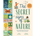 The Secret Signs of Nature: How to Uncover Hidden Clues in the Sky, Water, Plants, Animals, and Weather