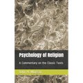 Psychology of Religion: A Commentary on the Classic Texts