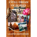 I Still Dream of Horses: A girl, her horse and the stories of their lives