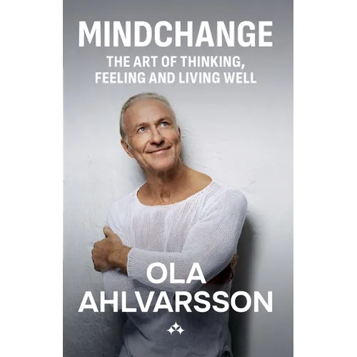 Mindchange: The art of thinking, feeling and living well