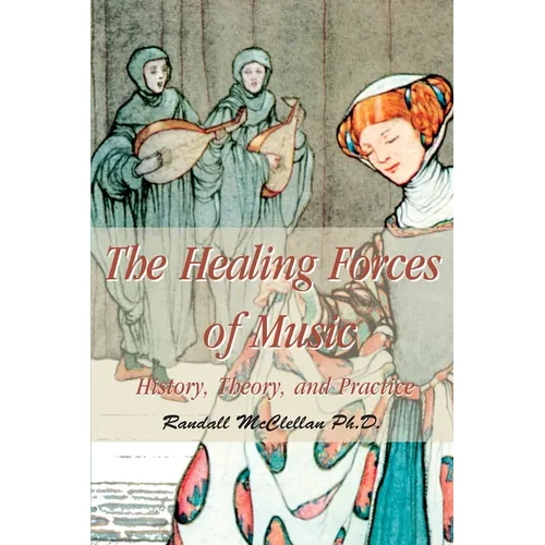 The Healing Forces of Music: History, Theory and Practice