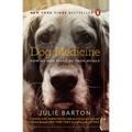 Dog Medicine: How My Dog Saved Me from Myself