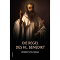 Die Regel des hl. Benedikt: Regula Benedicti