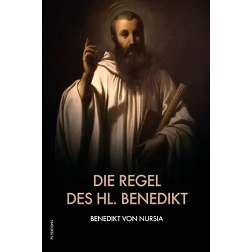 Die Regel des hl. Benedikt: Regula Benedicti