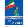 Iran: La grande marche vers la liberté La grande marche vers la liberté La grande: La grande marche vers la liberté