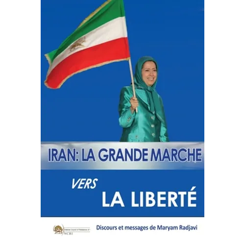 Iran: La grande marche vers la liberté La grande marche vers la liberté La grande: La grande marche vers la liberté