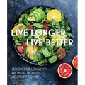 Live Longer, Live Better: Lessons for Longevity from the World's Healthiest Zones