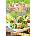 Nutrition and Weight Loss: Living Gluten Free with Superfoods