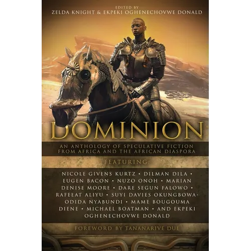 Dominion: An Anthology of Speculative Fiction from Africa and the African Diaspora