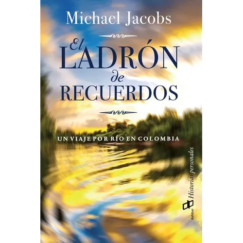 El ladrón de recuerdos: Un viaje por río en Colombia