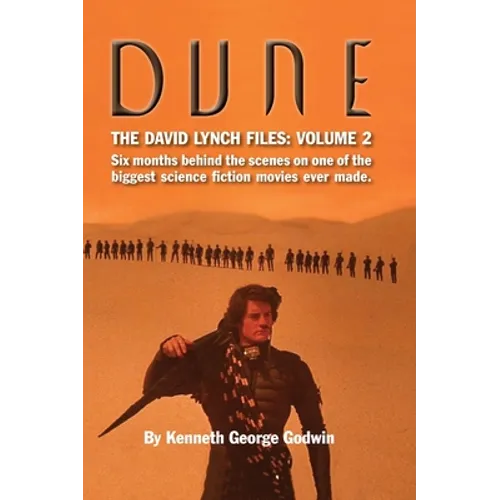 Dune, The David Lynch Files: Volume 2 (hardback): Six months behind the scenes on one of the biggest science ﬁction movies ever made.