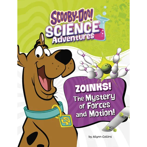 Zoinks! the Mystery of Forces and Motion: A Scooby-Doo! Science Adventure