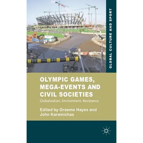 Olympic Games, Mega-Events and Civil Societies: Globalization, Environment, Resistance