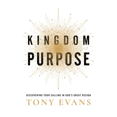 Kingdom Purpose: Discovering Your Calling in God's Great Design