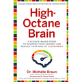 High-Octane Brain: 5 Science-Based Steps to Sharpen Your Memory and Reduce Your Risk of Alzheimer's