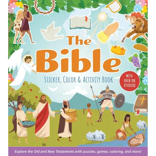 The Bible Sticker, Color & Activity Book: Explore the Old and New Testaments with Puzzles, Games, Coloring, and More! with Over 100 Stickers