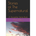 Stories of The Supernatural: A Storyteller Series Book