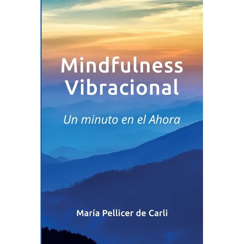 Mindfulness Vibracional: Un Minuto en el Ahora