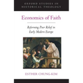 Economics of Faith: Reforming Poverty in Early Modern Europe