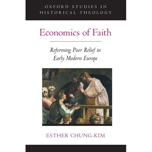 Economics of Faith: Reforming Poverty in Early Modern Europe