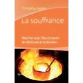 La souffrance (Walking with God Through Pain and Suffering): Marcher avec Dieu à travers les épreuves et la douleur