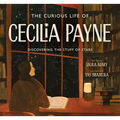 The Curious Life of Cecilia Payne: Discovering the Stuff of Stars