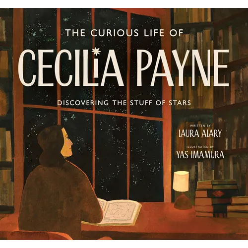 The Curious Life of Cecilia Payne: Discovering the Stuff of Stars